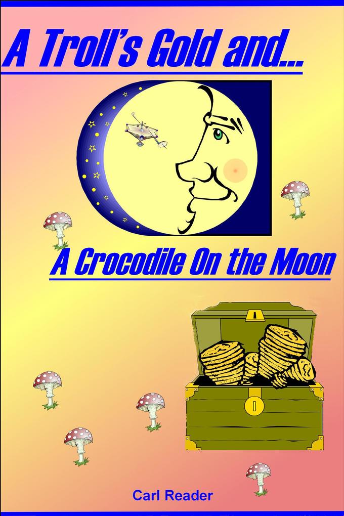 A Troll‘s Gold and A Crocodile on the Moon
