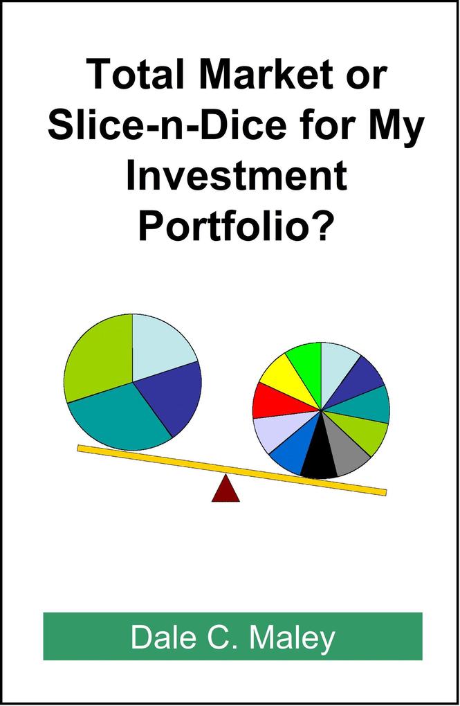 Total Market or Slice-n-Dice for My Investment Portfolio
