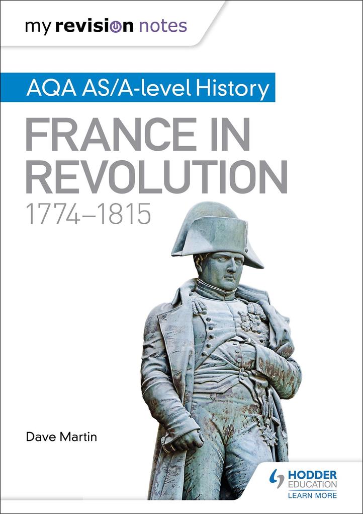 My Revision Notes: AQA AS/A-level History: France in Revolution 1774-1815
