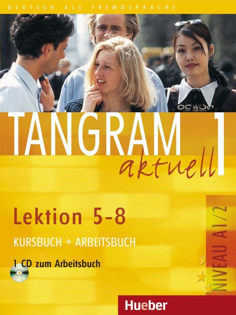 Tangram aktuell 1. Kursbuch und Arbeitsbuch Lektion 5 - 8