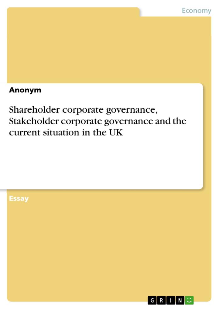 Shareholder corporate governance Stakeholder corporate governance and the current situation in the UK