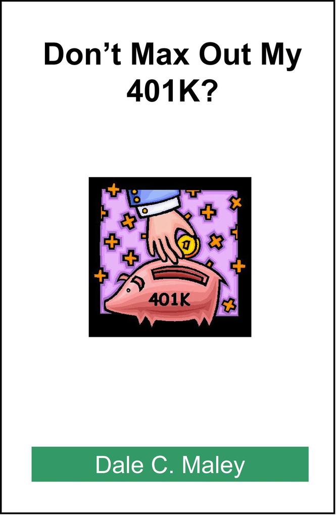 Don‘t Max Out My 401K?