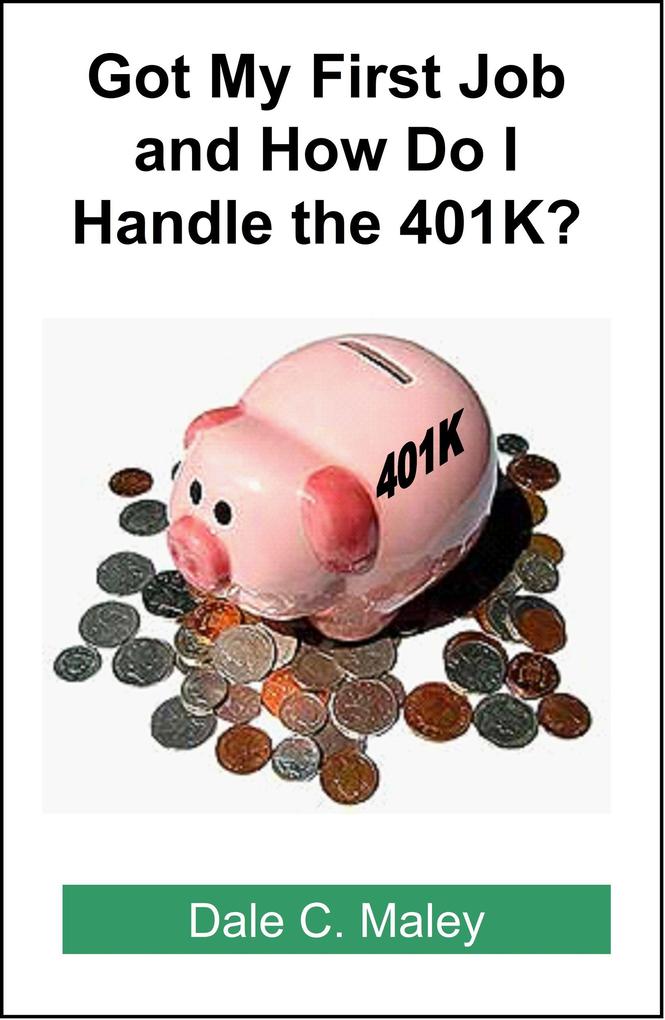 Got My First Job and How Do I Handle the 401K?
