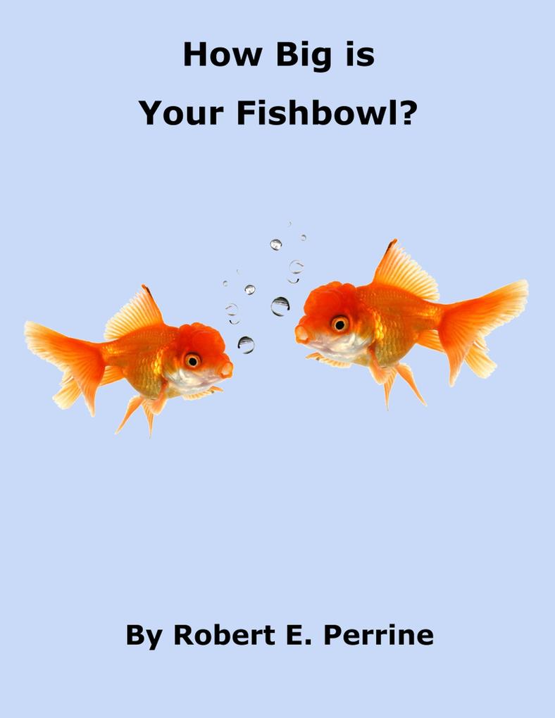 How Big is Your Fishbowl?