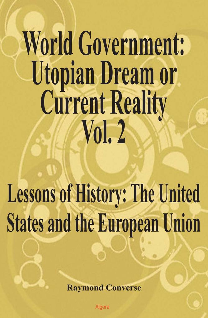 World Government - Utopian Dream or Current Reality? Vol. 2