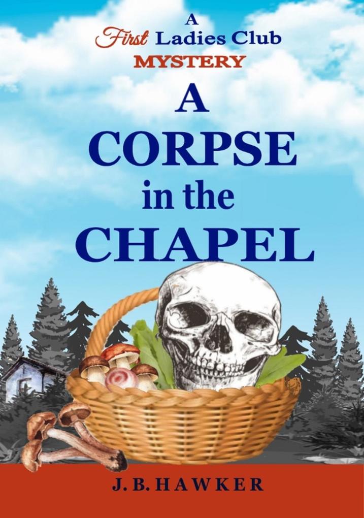 A Corpse in the Chapel (The First Ladies Club Mysteries #3)