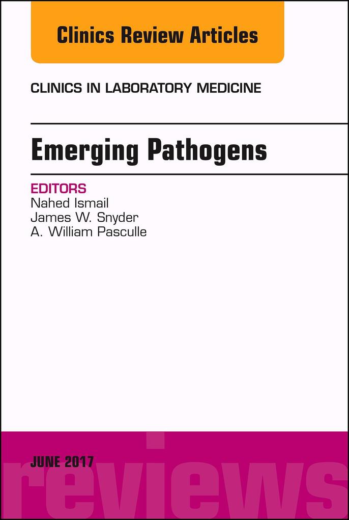 Emerging Pathogens An Issue of Clinics in Laboratory Medicine