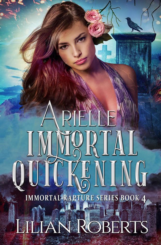 Arielle Immortal Quickening (The Immortal Rapture Series #4)