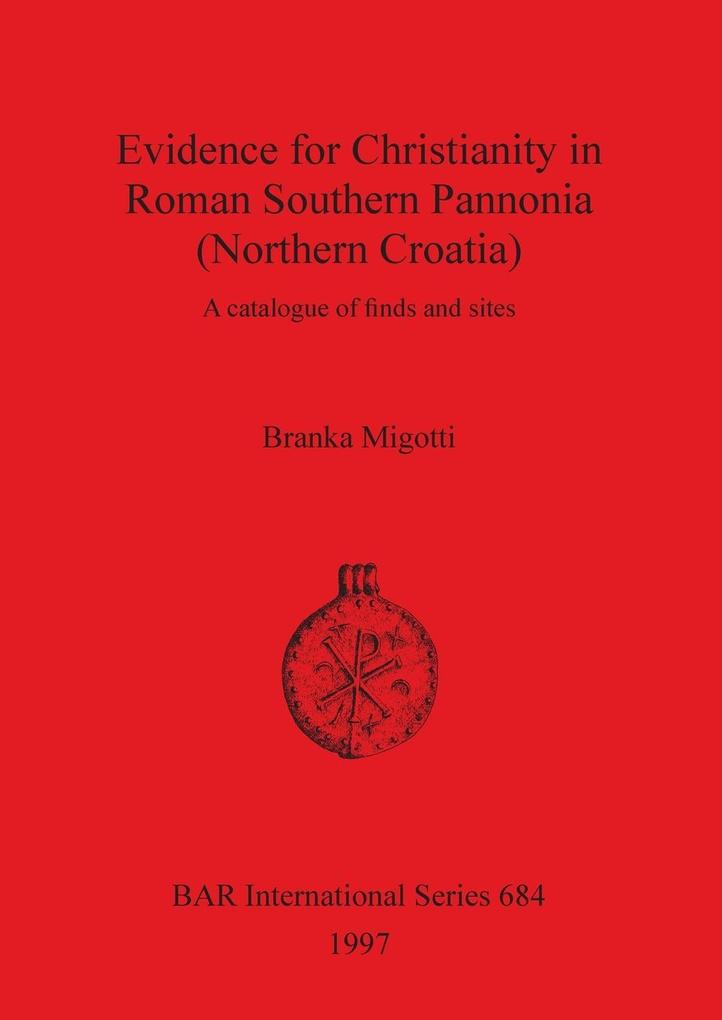 Evidence for Christianity in Roman Southern Pannonia (Northern Croatia)