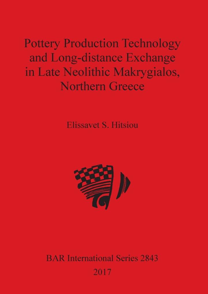 Pottery Production Technology and Long-distance Exchange in Late Neolithic Makrygialos Northern Greece