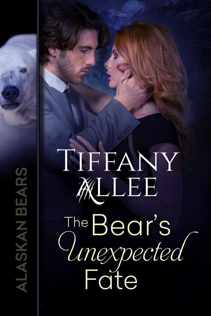 The Bear‘s Unexpected Fate (Alaskan Bears #3)