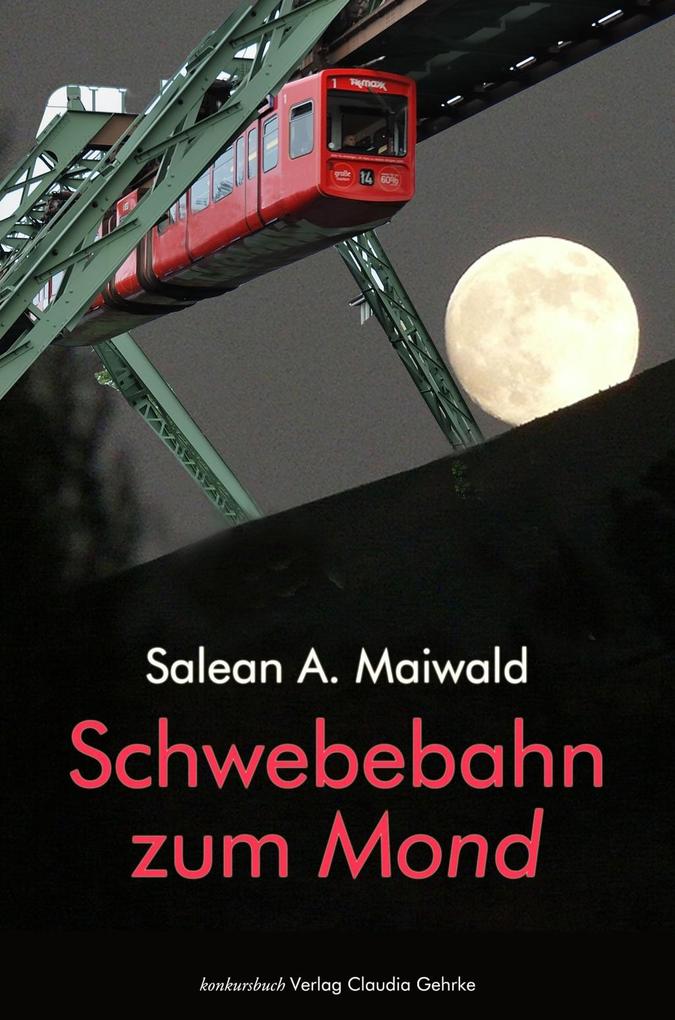 Schwebebahn zum Mond - Salean A. Maiwald