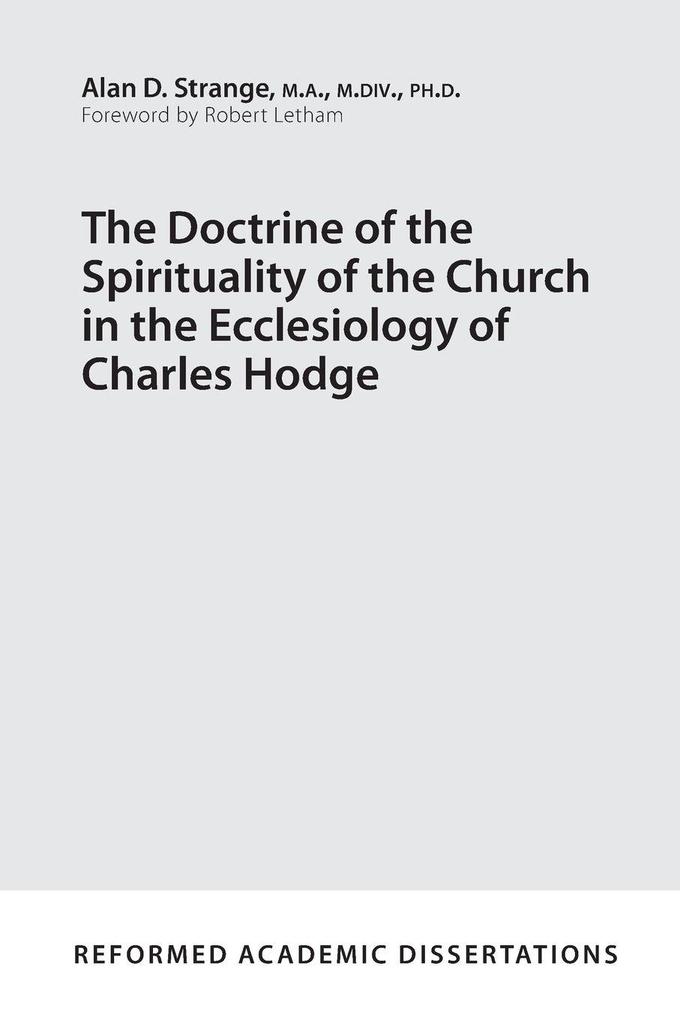 The Doctrine of the Spirituality of the Church in the Ecclesiology of Charles Hodge