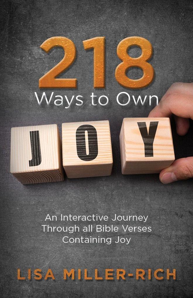 218 Ways to Own Joy: An Interactive Journey Through All Bible Verses Containing ‘joy‘