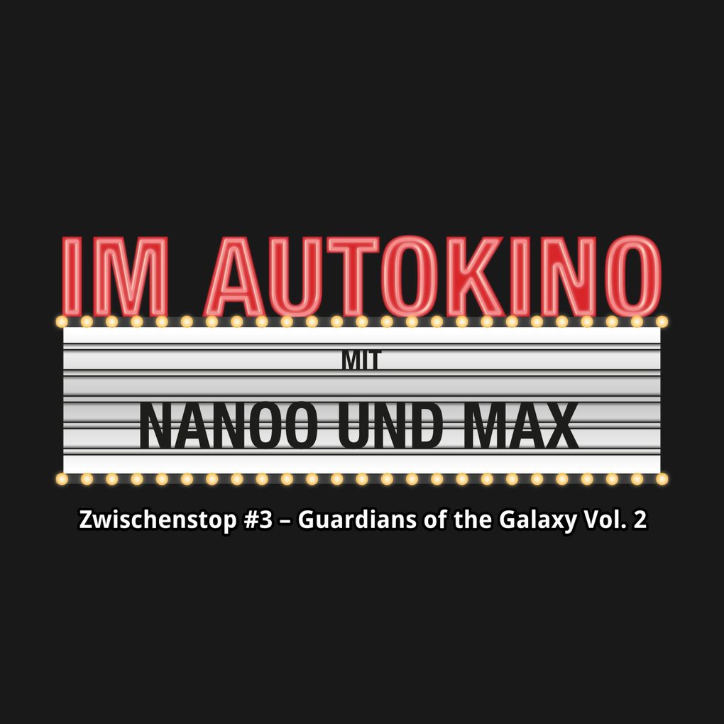 Im Autokino Zwischenstop #3 - Guardians of the Galaxy Vol. 2