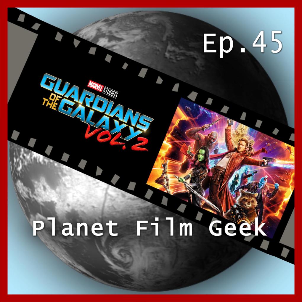 Planet Film Geek PFG Episode 45: Guardians of the Galaxy Vol. 2
