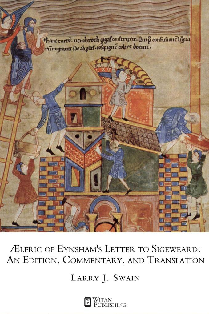 AElfric of Eynsham's Letter to Sigeweard: An Edition Commentary and Translation