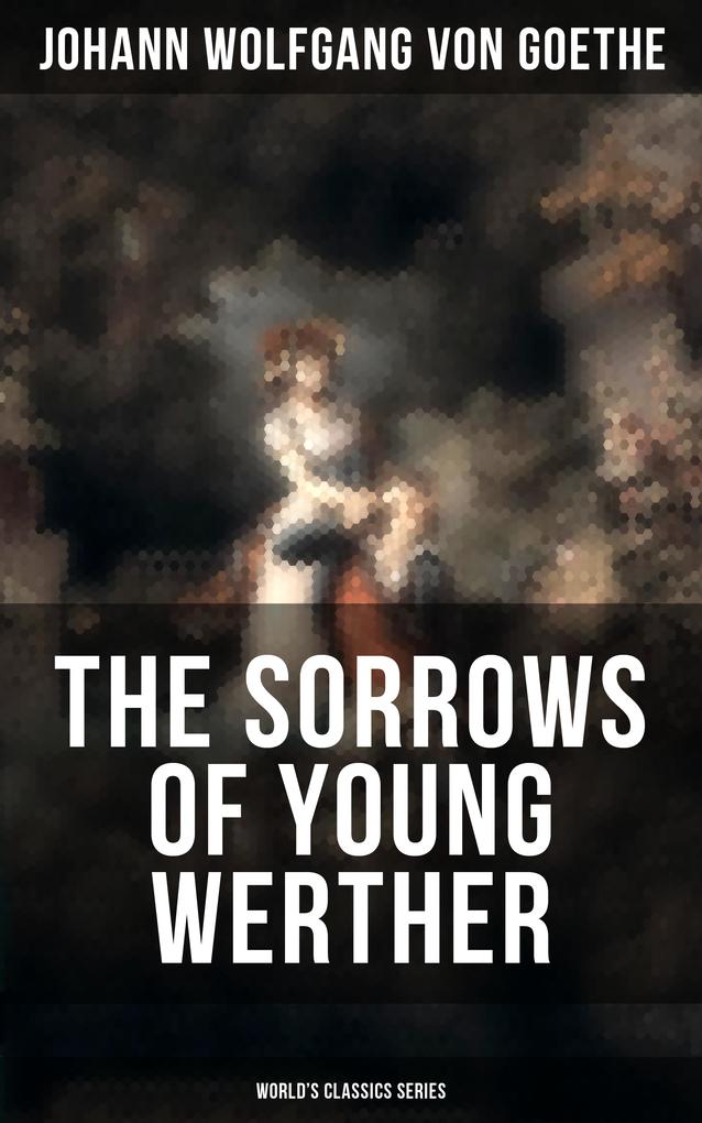 THE SORROWS OF YOUNG WERTHER (World‘s Classics Series)