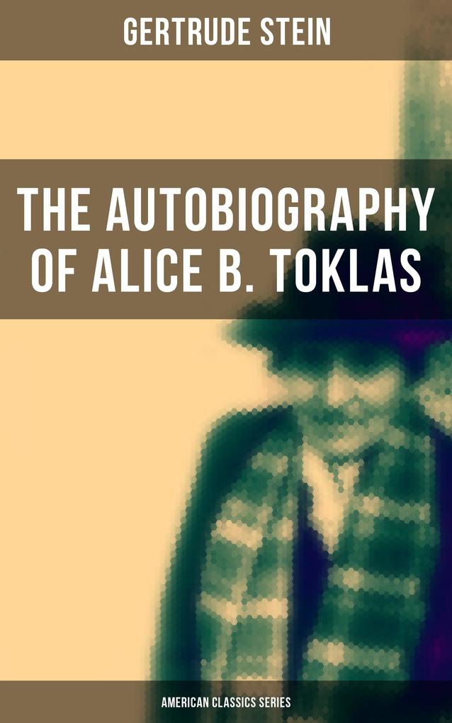 THE AUTOBIOGRAPHY OF ALICE B. TOKLAS (American Classics Series)