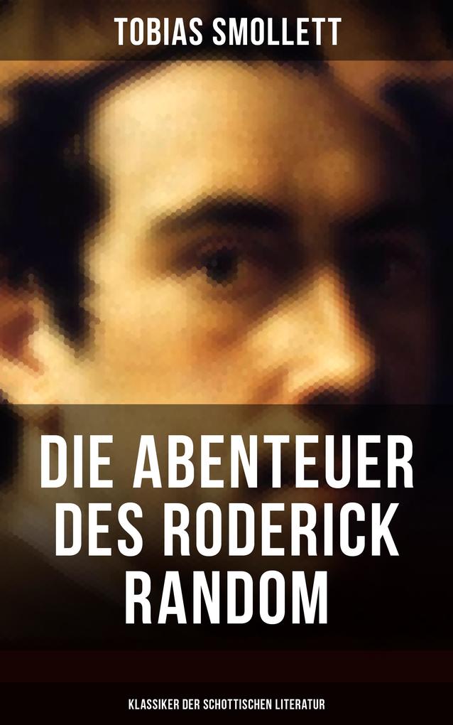 Die Abenteuer des Roderick Random (Klassiker der schottischen Literatur)