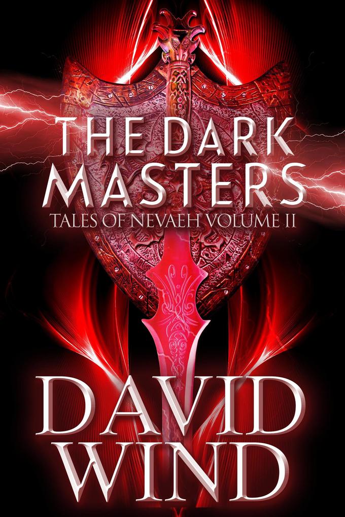 The Dark Masters: The Post-Apocalyptic Epic Sci-Fi Fantasy of Earth‘s Future (Tales Of Nevaeh #2)