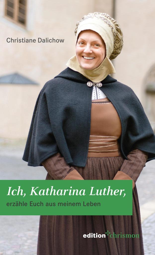 Ich Katharina Luther