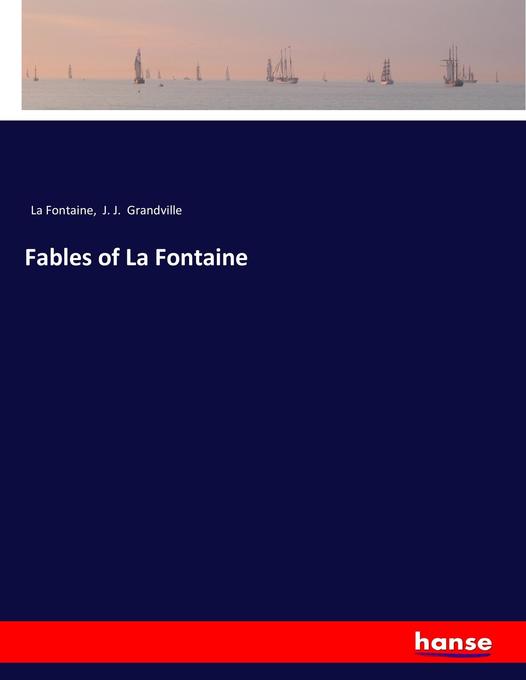 Fables of La Fontaine - La Fontaine/ J. J. Grandville