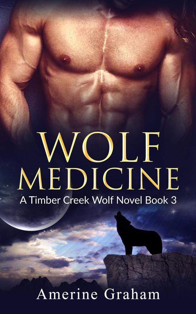 Wolf Medicine (A Timber Creek Wolf Novel)