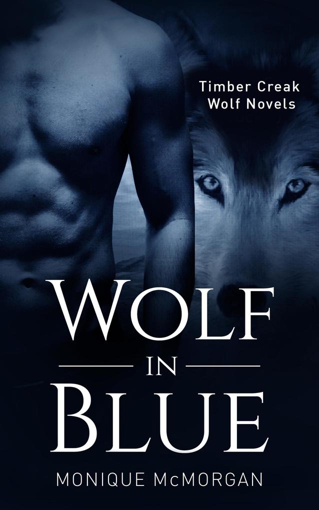 Wolf in Blue (A Timber Creek Wolf Novel)
