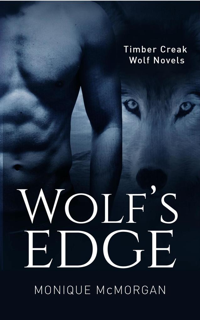Wolf‘s Edge (A Timber Creek Wolf Novel)