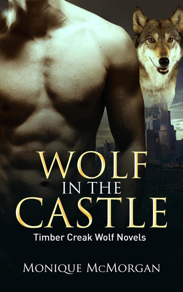 Wolf in the Castle (A Timber Creek Wolf Novel)