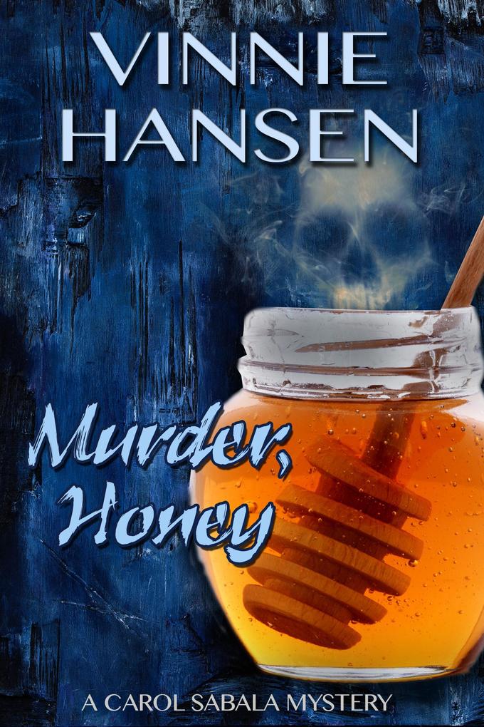 Murder Honey (Carol Sabala Mysteries #1)