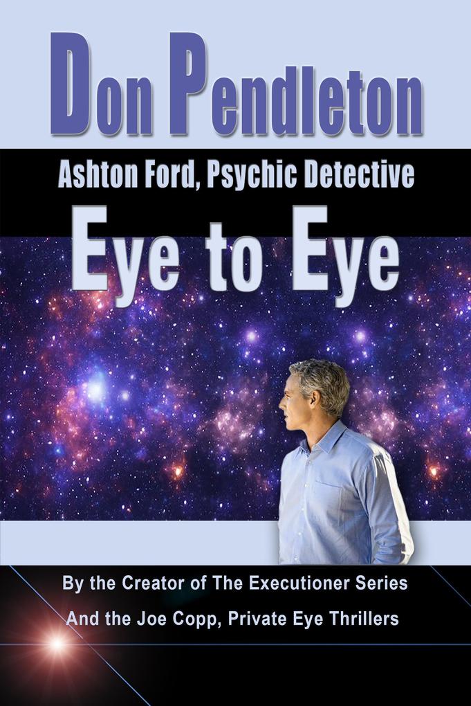Eye to Eye: Ashton Ford Psychic Detective (Don Pendleton‘s Ashton Ford Psychic Detective #2)