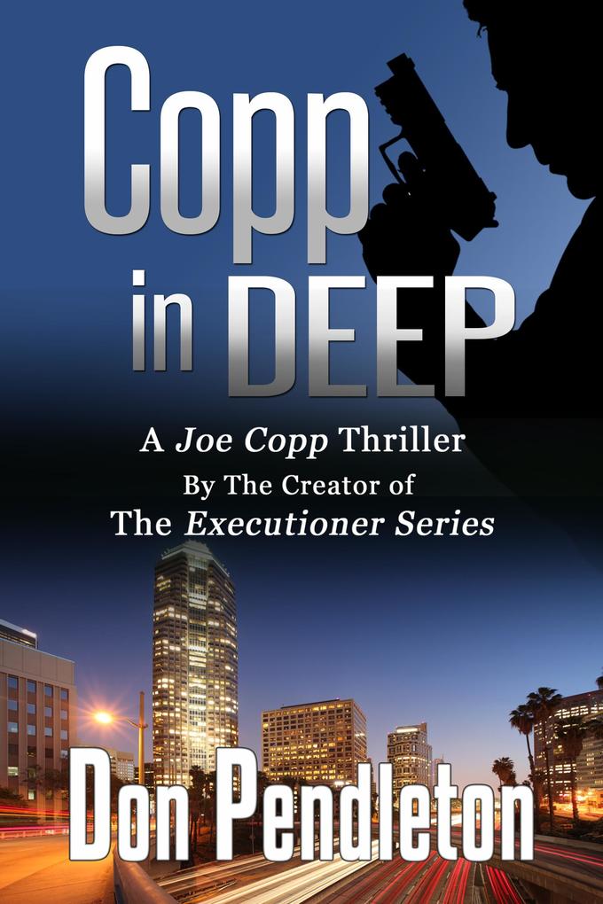 Copp In Deep A Joe Copp Thriller (Don Pendleton‘s Joe Copp Private Eye Thrillers #4)