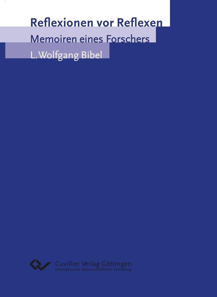 Reflexionen vor Reflexen - L. Wolfgang Bibel
