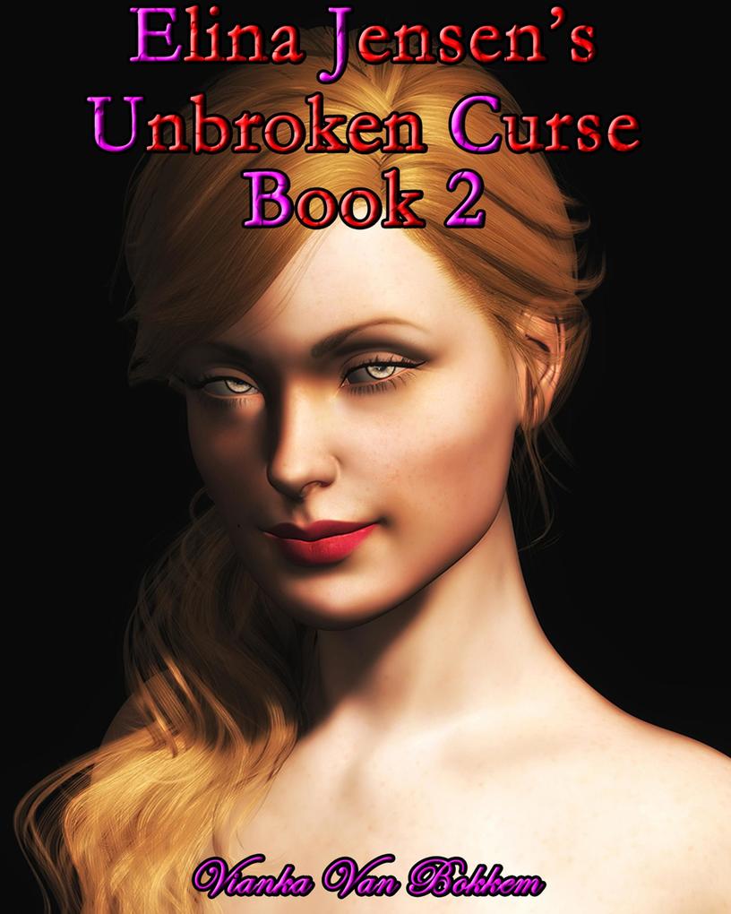 Elina Jensen's: Unbroken Curse Book 2 (Vampire by Day Werewolf by Night #2)