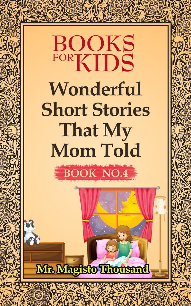 Wonderful Short Stories that my Mom Told (Books for kids #4)