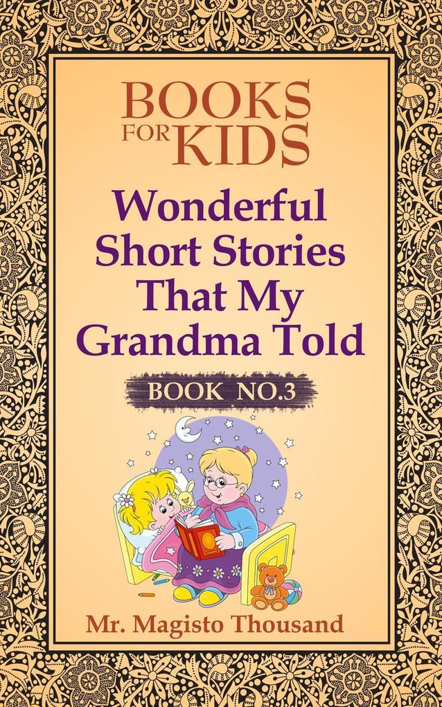 Wonderful Short Stories that my Grandma Told (Books for kids #3)