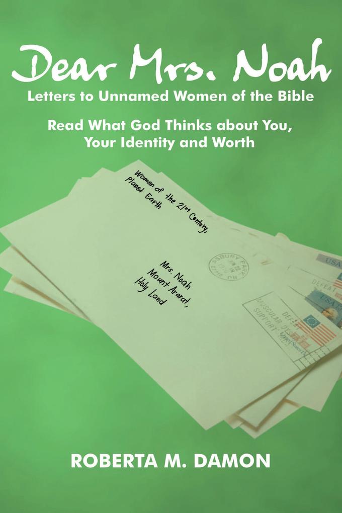 Dear Mrs. Noah: Letters to Unnamed Women of the Bible