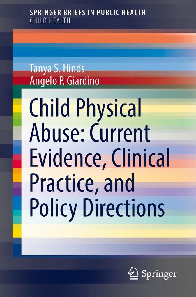 Child Physical Abuse: Current Evidence Clinical Practice and Policy Directions