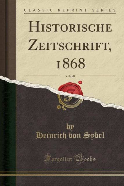 Historische Zeitschrift, 1868, Vol. 20 (Classic Reprint) als Taschenbuch von Heinrich Von Sybel
