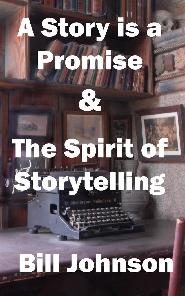 A Story is a Promise & The Spirit of Storytelling