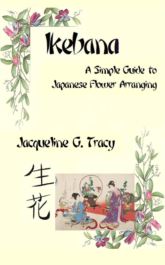 Ikebana - A Simple Guide To Japanese Flower Arranging