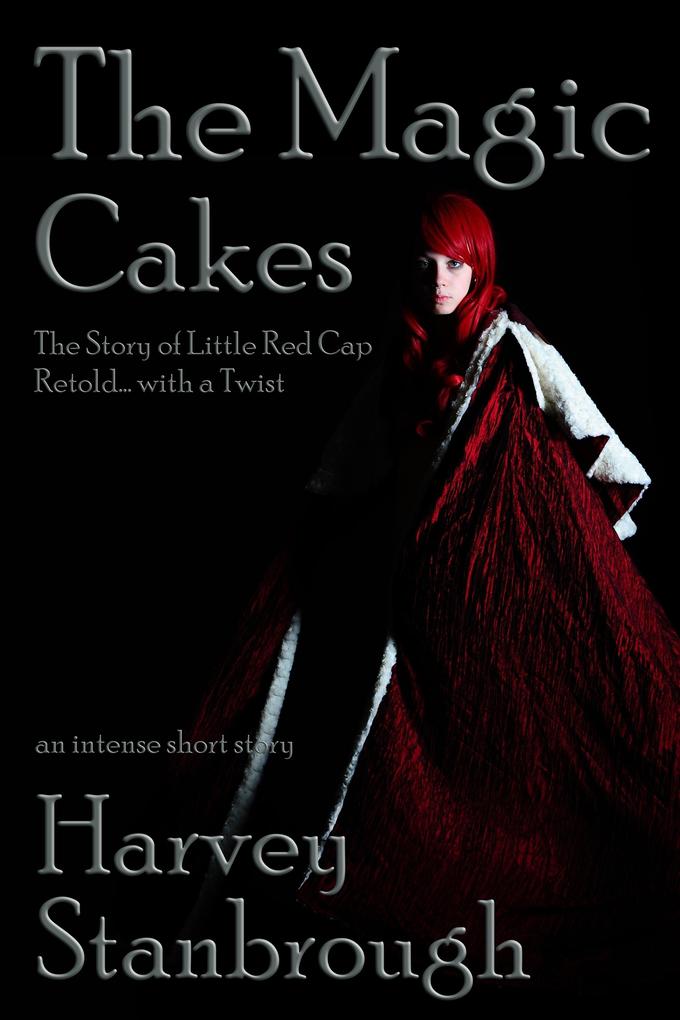 Magic Cakes: The Story of Little Red Cap Retold... with a Twist