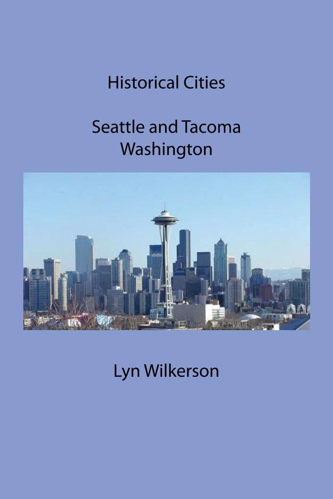 Historical Cities-Seattle and Tacoma Washington