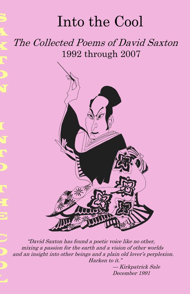 Into the Cool: The Collected Poems of David Saxton 1992 through 2007