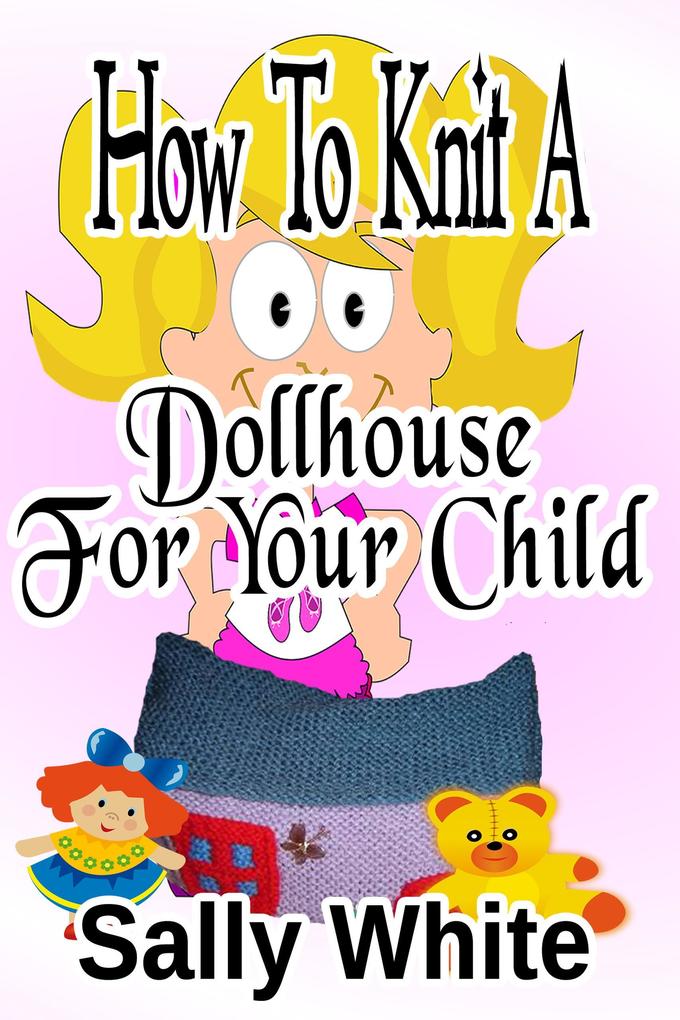 How To Knit A Dollhouse For Your Child