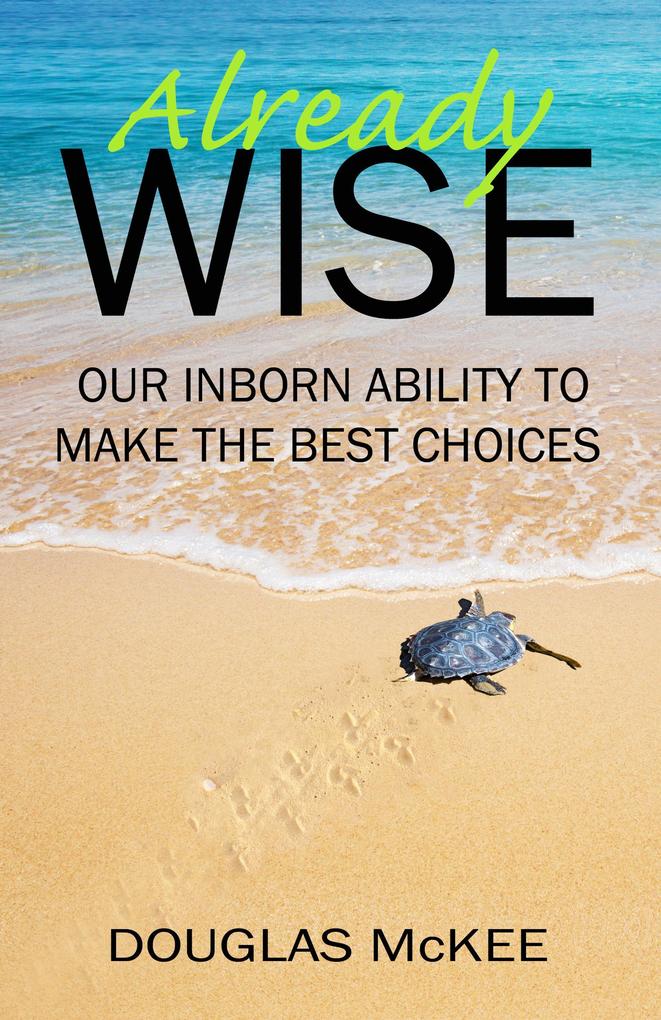Already Wise: Our Inborn Ability to Make the Best Choices