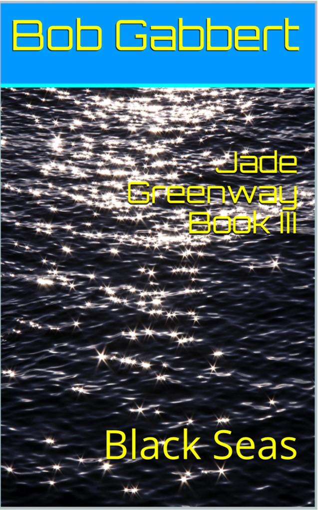 Jade Greenway Book III - Black Seas (Jane Greenway #3)