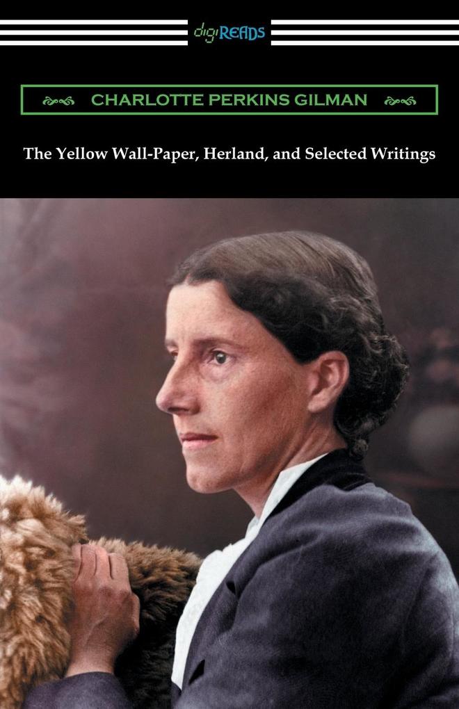 The Yellow Wall-Paper Herland and Selected Writings - Charlotte Perkins Gilman